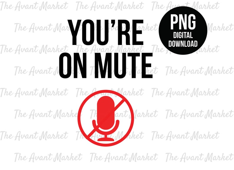 You're On Mute PNG muted work from home funny WFH microphone sorry on mute sublimation instant digital download graphic clip art image 1