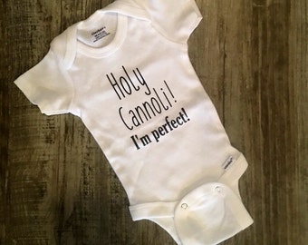 Holy Cannoli!  I'm perfect!! Sweet baby gift, Italian baby gift, white onesie with black lettering.