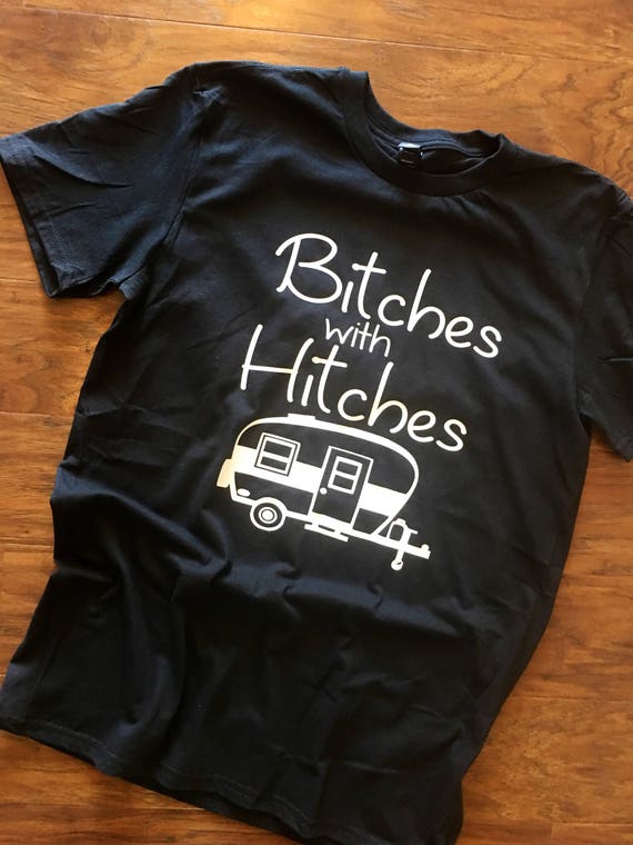 Bitches With Hitches Top Black Soft Style T Shirt Camping Etsy