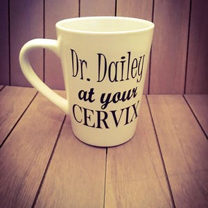 Doctor mug, personalized doctor at your cervix mug, obgyn gift, dcotor gift, funny doctor gift