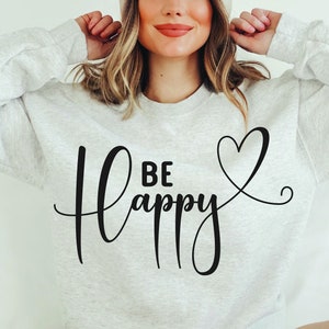 Be Happy,  SVG PNG PDF, Kindness Svg, Kind Quote Svg, Inspirational Svg, Positive Quote Svg, Motivational Svg, Teacher Svg