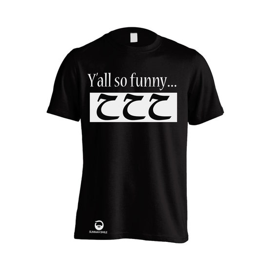 Ya'll So Funny Adult Muslim T Shirt or Tee for Men or Women in Black - All sizes