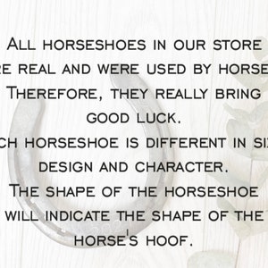 May include: A horseshoe with the text "ALL HORSESHOES IN OUR STORE ARE REAL AND WERE USED BY HORSES. THEREFORE, THEY REALLY BRING GOOD LUCK. EACH HORSESHOE IS DIFFERENT IN SIZE, DESIGN AND CHARACTER. THE SHAPE OF THE HORSESHOE WILL INDICATE THE SHAPE OF THE HORSE'S HOOF."
