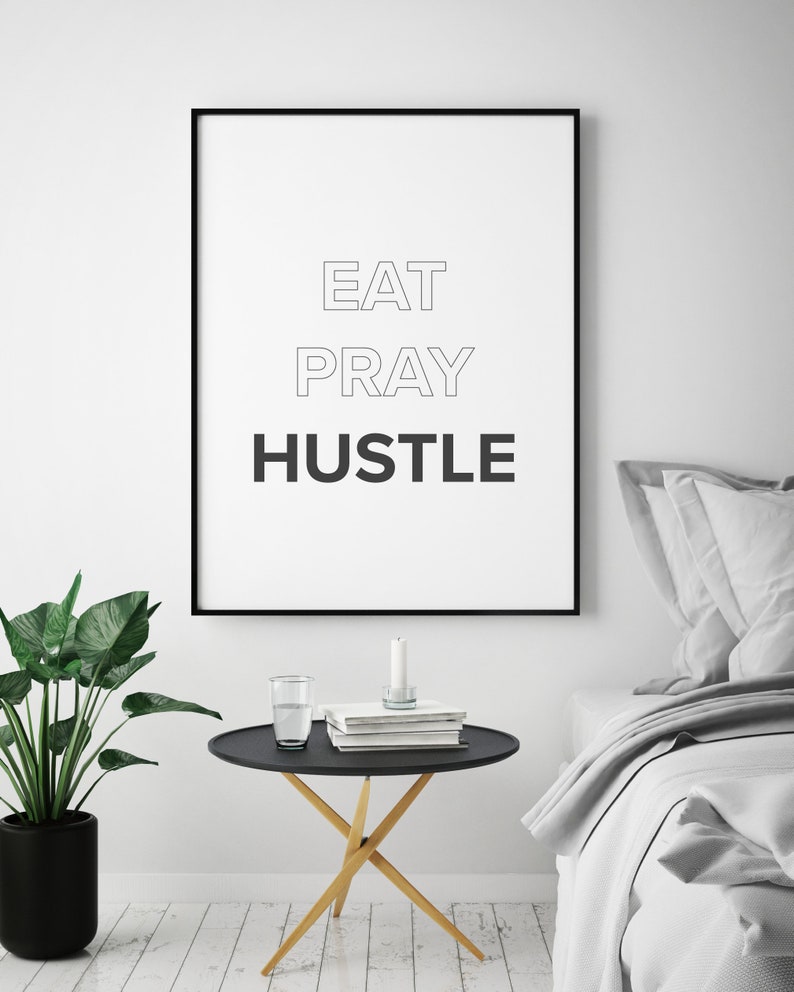 Inspirational Wall Art Black /& White Quote Home Decor Wall Decor Printable Art Bedroom Decor Eat Pray Hustle Quote Office Decor