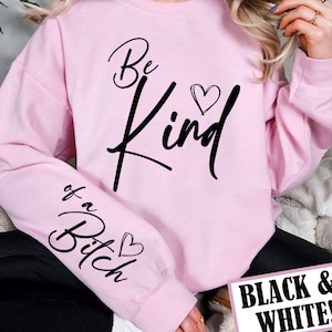 Be Kind Of A Bitch SVG, PNG, Sleeve Shirt Svg, Kindness Svg, Funny Svg Files for Cricut, Digital Download, Sarcastic Sleeve Shirt Design Svg
