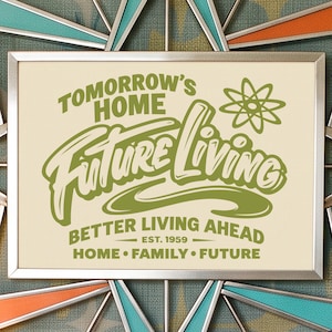 May include: A rectangular framed print with a cream background and olive green text that reads TOMORROW'S HOME FUTURE LIVING BETTER LIVING AHEAD EST. 1959 HOME FAMILY FUTURE. The design includes an atom symbol and stylized lettering.