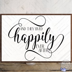 And They Lived Happily Ever After Svg, Farmhouse Svg, Farmhouse Sign Svg, Love Svg,  Svg Files for Cricut, Cricut Svg, Svg Designs, Love Png