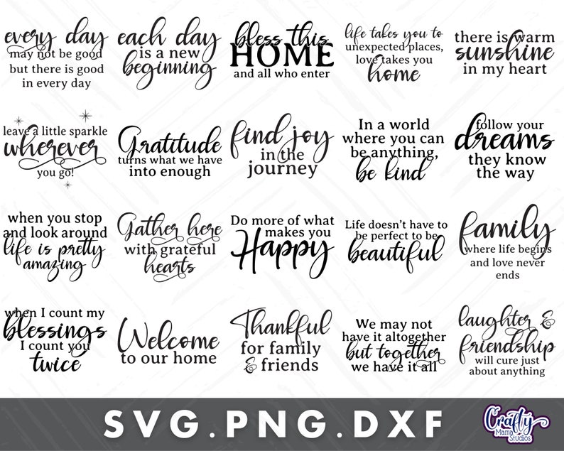 May include: A black and white digital download of 12 inspirational quotes for home decor. The quotes include "Every day may not be good, but there is good in every day", "Each day is a new beginning", "Bless this home and all who enter", "Life takes you to unexpected places, love takes you home", "There is warm sunshine in my heart", "Leave a little sparkle wherever you go!", "Gratitude turns what we have into enough", "Find joy in the journey", "In a world where you can be anything, be kind", "Follow your dreams, they know the way", "When you stop and look around life is pretty amazing", "Gather here with grateful hearts", "Do more of what makes you happy", "Life doesn't have to be perfect to be beautiful", "Family where life begins and love never ends", "When I count my blessings I count you twice", "Welcome to our home", "Thankful for family & friends", "We may not have it altogether but together we have it all", "Laughter & friendship will cure just about anything".