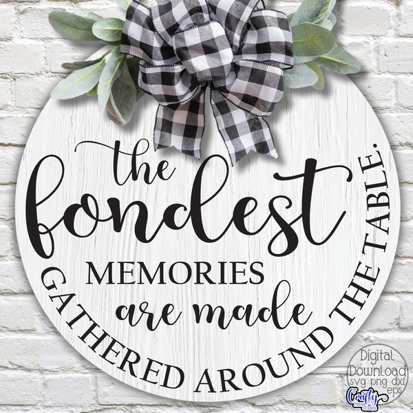 The Fondest Memories Are Made Gathered Around The Table Svg, Farmhouse Svg, Round Sign Svg, Door Sign Svg, Door Hanger Svg, Gather Sign Svg