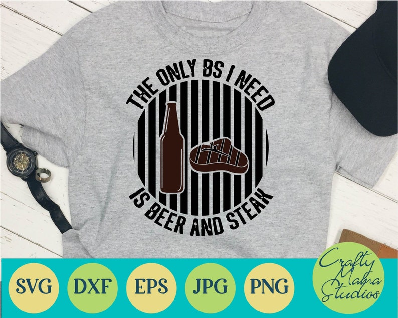 Download The Only BS I Need is Beer and Steak Svg Dad Svg Fathers ...