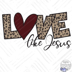 Puede incluir: Un dise&ntilde;o gr&aacute;fico con la palabra "LOVE" en letras de estampado de leopardo marr&oacute;n y negro con un coraz&oacute;n marr&oacute;n en el medio. Las palabras "like Jesus" est&aacute;n escritas en cursiva negra debajo de la palabra "LOVE".