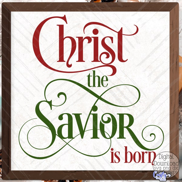 Christ The Savior Is Born Svg, Christian Christmas Svg Files, Christian Christmas Sign Svg Files, Jesus Svg, Religious Svg, Christian Svg