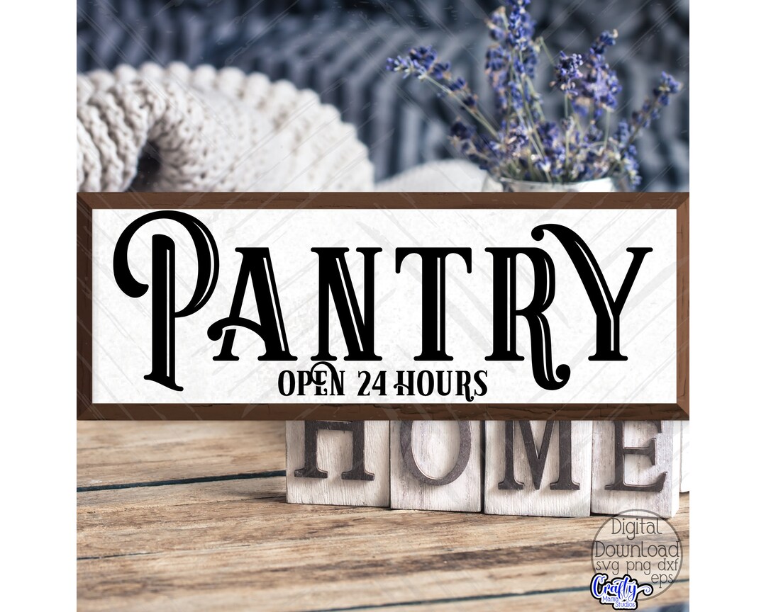 Pantry Open 24 Hours Svg, Farmhouse Svg, Kitchen Svg, Farmhouse Sign