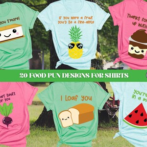 May include: A collection of 10 different t-shirt designs featuring food puns. The designs include a s'more, a pineapple, a pudding cup, a beet, a loaf of bread, and a watermelon. The text on the shirts includes phrases like "I love you s'more!" and "You're one in a melon."