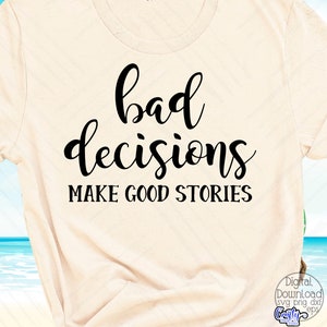 Malas decisiones crean buenas historias (SVG), SVG sarcástico, SVG divertido, Descargas digitales, Archivos SVG para Cricut, SVG de Cricut, Diseños SVG, Archivo PNG