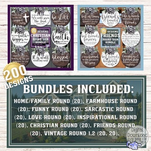 May include: A collage of 200 round sign designs, featuring various themes, including home, family, friends, love, inspirational, Christian, funny, sarcastic, and vintage. The designs are displayed on a wooden background with a gold seal that reads "200 Designs".