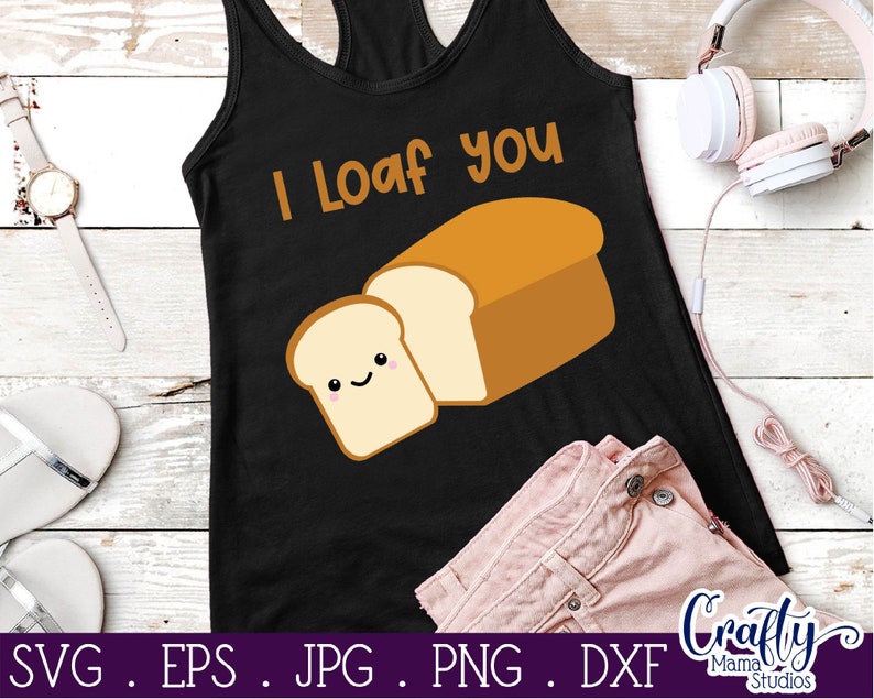 May include: Black tank top with the text "I Loaf You" in white. Two slices of bread are depicted, one with a smiling face.