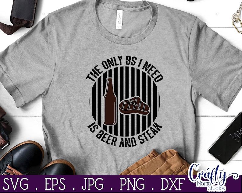 Download The Only BS I Need is Beer and Steak Svg Dad Svg Fathers ...