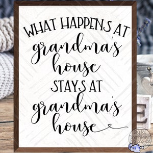 What Happens At Grandma&#39;s House Stays At Grandma&#39;s House Svg, Funny Grandma Svg, Grandma Sign Svg, Funny Grandma Quote Svg, Farmhouse Svg