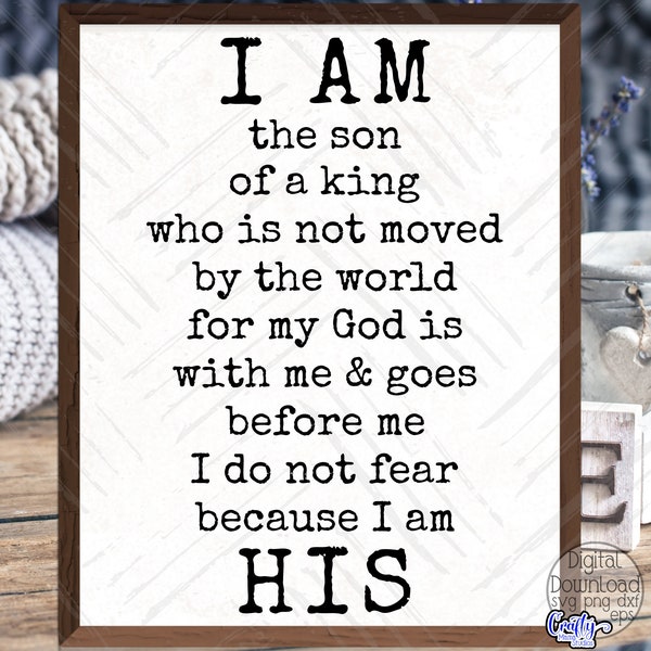 I Am The Son Of The King Svg, Farmhouse Svg, Christian Svg, Religious Svg, Christian Quote Svg, Christian Sign Svg, I Am His Svg, Png File