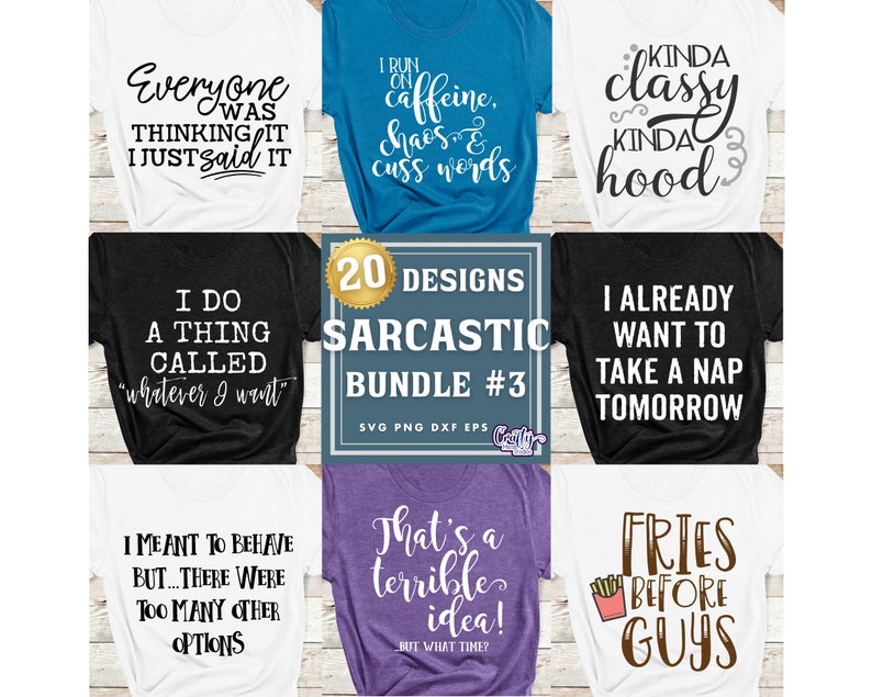 May include: A collection of t-shirts with various sarcastic quotes in black and white, and other colors. The shirts include phrases like "Everyone was thinking it I just said it" and "I already want to take a nap tomorrow."