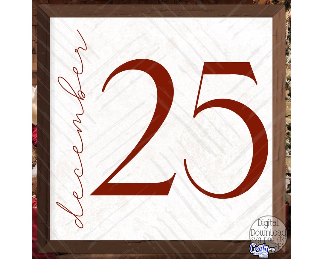 December 25th SVG, PNG, December 25 Svg, Farmhouse Christmas Svg ...