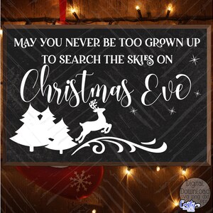 Christmas SVG, PNG, May You Never Be Too Grown Up To Search The Skies On Christmas Eve Svg, Christmas Sign Svg, Farmhouse Christmas Png
