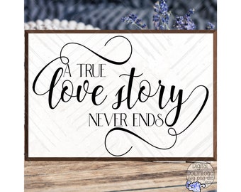 A True Love Story Never Ends Svg, Love Svg, Farmhouse Svg, Farmhouse Sign Svg, Svg File for Cricut, Cricut Svg, Svg Design, Digital Download