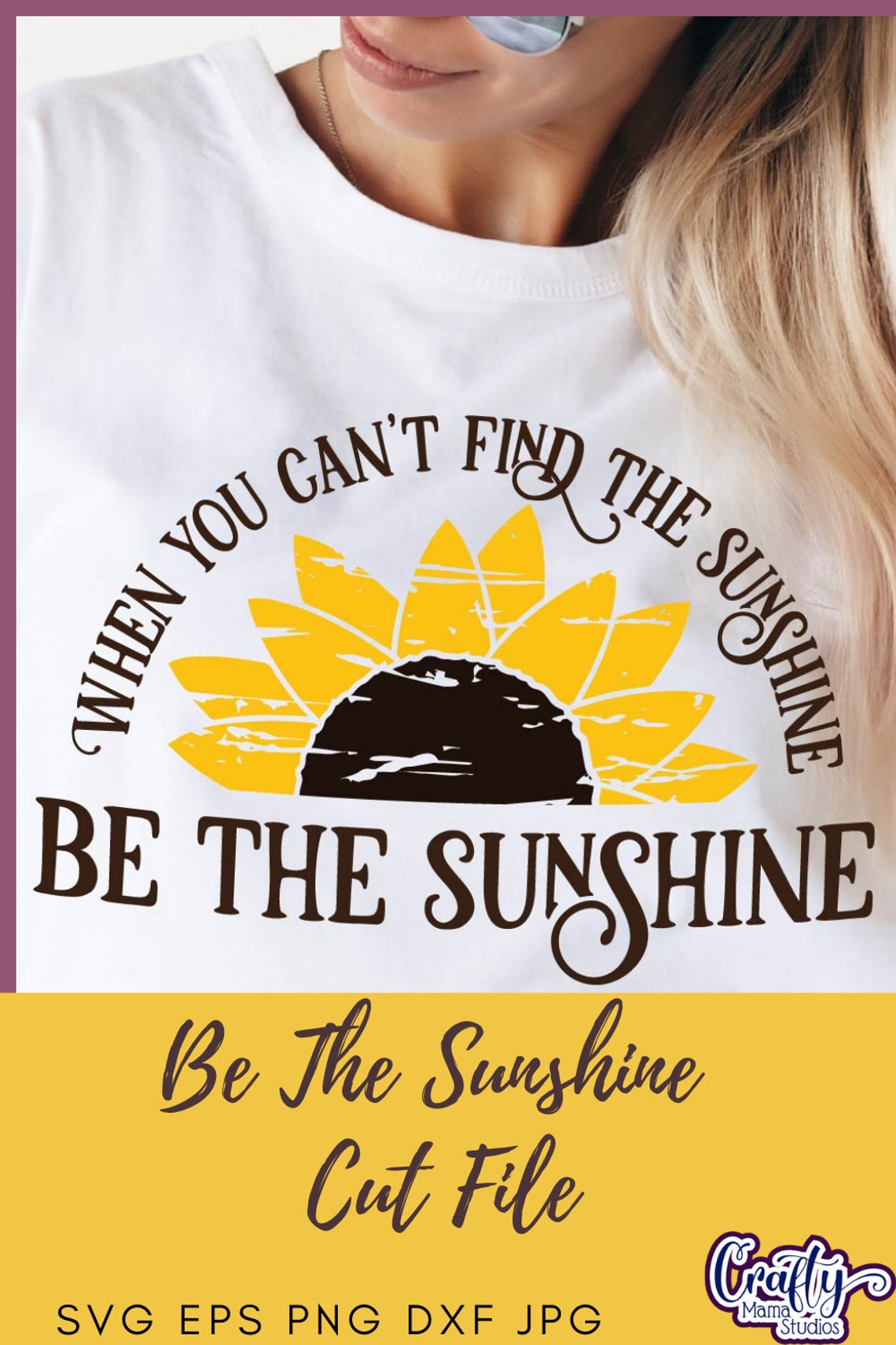When You Can't Find the Sunshine Be the Sunshine Svg, Sunflower Svg ...