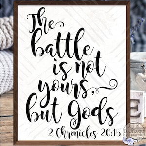 Christian SVG, PNG, The Battle Is Not Yours But Gods Svg, Farmhouse Svg, Svg File for Cricut, Cricut Svg, Religious Svg, Christian Png