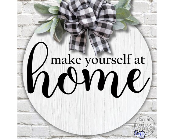 Make Yourself at Home Svg, Home Sign Svg Files, Home Door Hanger