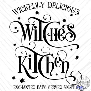 May include: Black and white digital design with the words "Wickedly Delicious Witches Kitchen" in a decorative font. The design includes star accents and the phrase "Enchanted Eats Served Nightly".