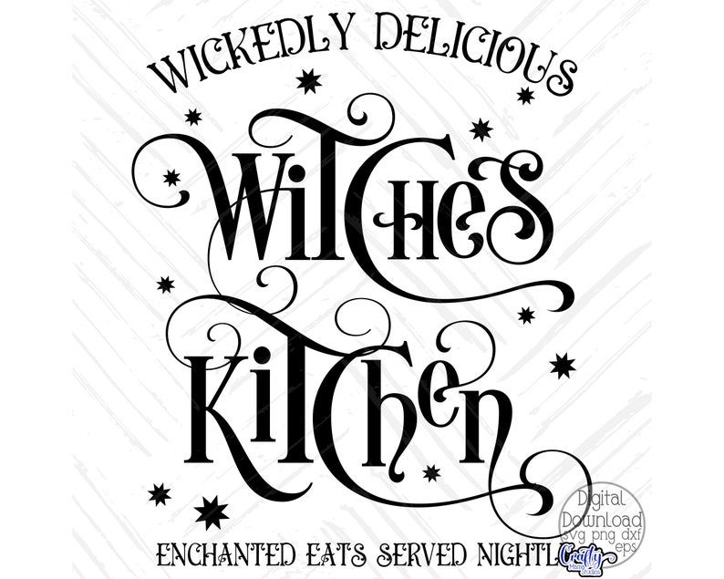May include: Black and white digital design with the words "Wickedly Delicious Witches Kitchen" in a decorative font. The design includes star accents and the phrase "Enchanted Eats Served Nightly".