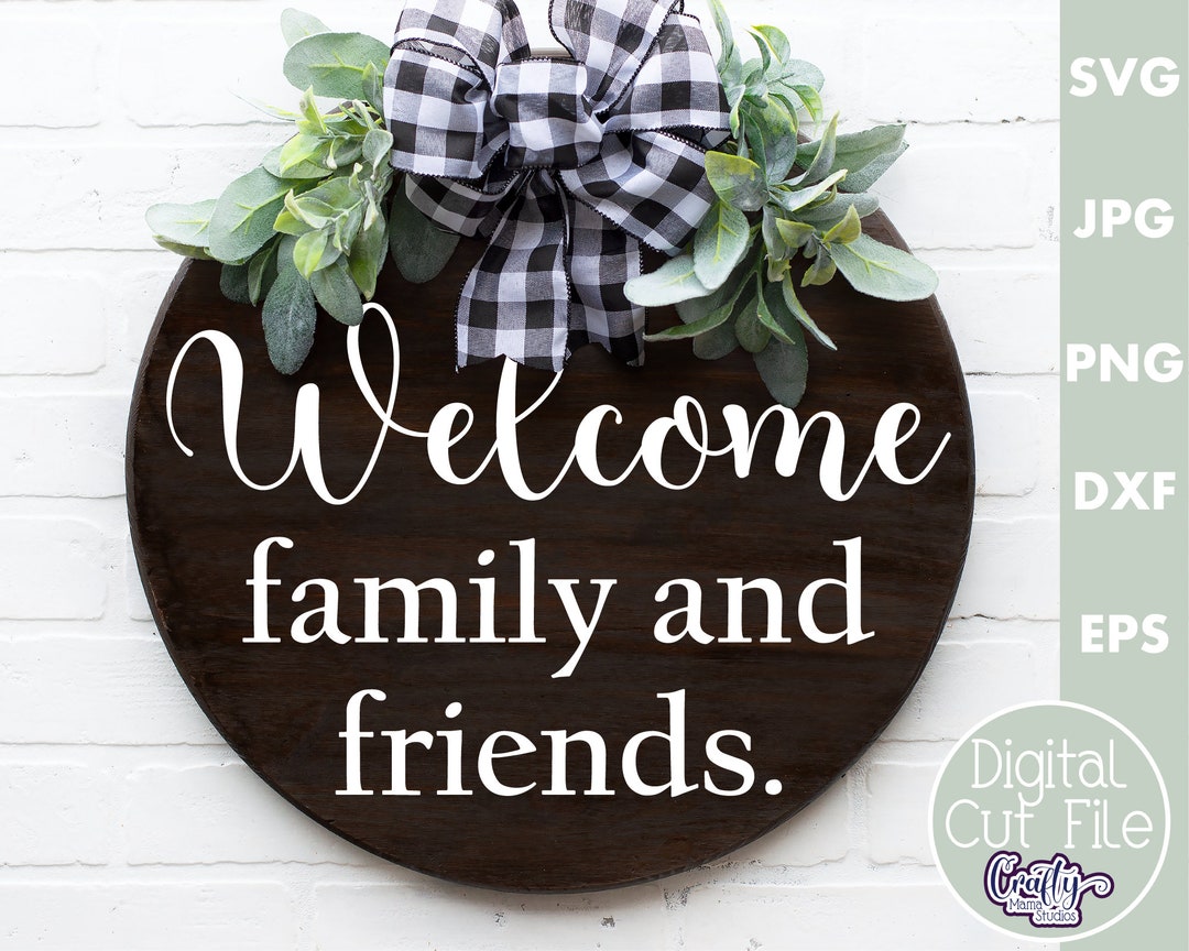 Family and Friends Svg Svg Sign Svg Etsy