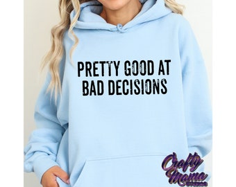 Pretty Good At Bad Decisions Svg, Sarcastic Svg, Funny Svg, Bad Decisions Shirt Svg, Funny Shirt Svg, Funny Quotes Svg, Sarcastic Quotes Svg