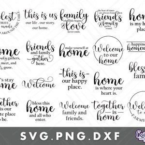 May include: A set of 16 black and white SVG cut files featuring home-themed quotes and sayings. The quotes include "The Fondest Memories are Made Around the Table", "This is Us Family Where Life Begins Love Never Ends", "Friends and Family Gather Here", "Make Yourself at Home", "Welcome to Our Home", "Happiness is Homemade", "Blessed Family", "This is Our Happy Place", "Home is Where Your Heart Is", "Let's Stay Home", "Together is Our Favorite Place to Be", "Bless This Home and All Who Enter", "Welcome Family and Friends", "Together is Home", "Welcome to Our Farmhouse".