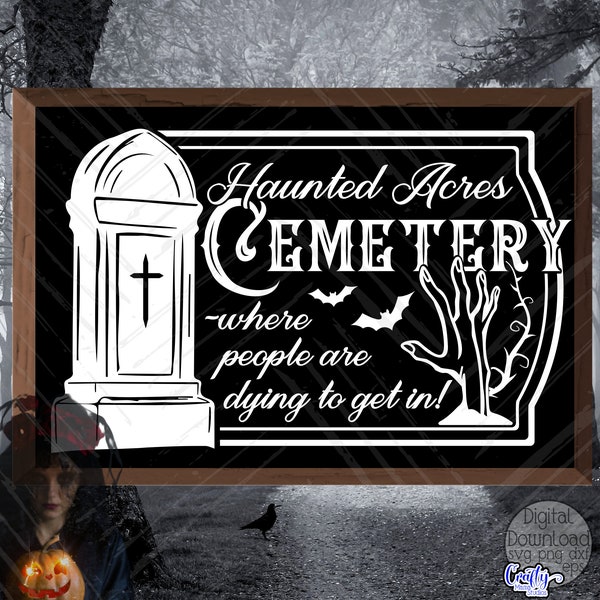 Cemetery Svg Files, Spooky Halloween Svg Files, Halloween Sign Svg Files, Svg, Spooky Cemetery Sign Svg, Dying To Get In, Graveyard Svg File