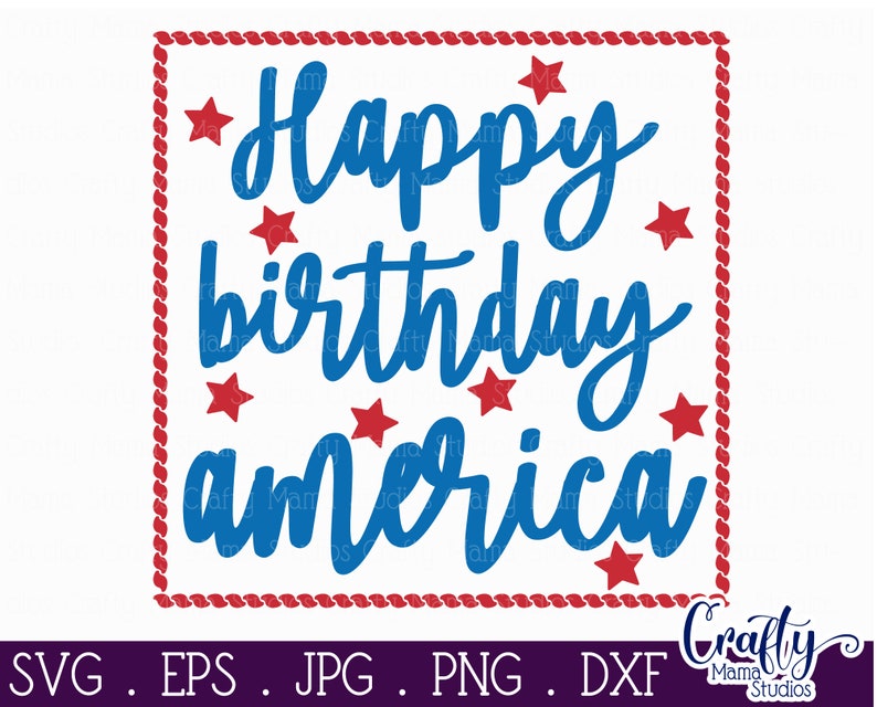 Happy Birthday America Svg Patriotic Svg 4th of July Svg Etsy