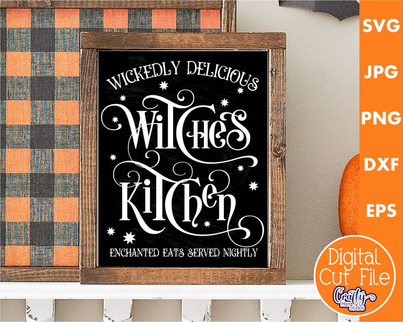 May include: A framed chalkboard sign with the words "Witches Kitchen" in white script. The sign is in a wooden frame and has the text "Wicked Delicious" and "Enchanted Eats Served Nightly". A digital cut file is also shown.