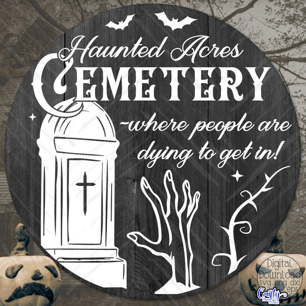 Haunted Acres Cemetery Svg, Halloween Svg File, Door Hanger Svg, Round Sign Svg, Halloween Sign Svg, Door Sign Svg, Graveyard Svg