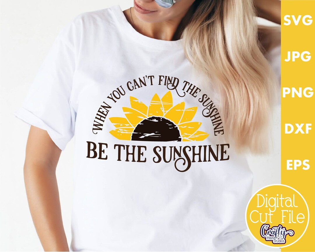 When You Can't Find the Sunshine Be the Sunshine Svg - Etsy