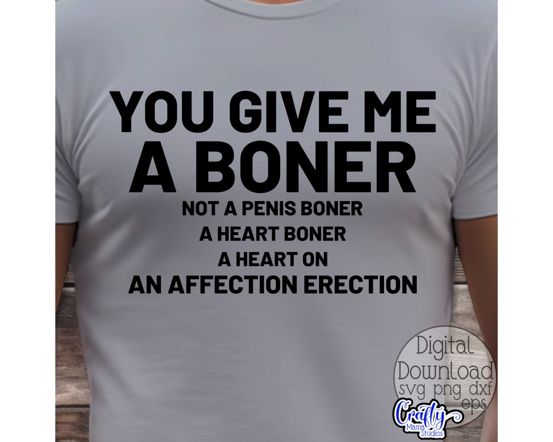 You Give Me A Boner Appeal Svg, Funny Valentine Svg, Valentines Day Svg ...