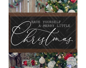 Christmas SVG, PNG, Have Yourself A Merry Little Christmas Svg, Farmhouse Christmas Svg, Have Yourself A Merry Little Christmas Sign Svg