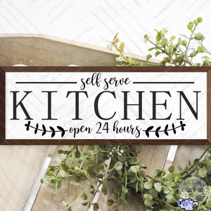 Self Serve Kitchen Svg, Open 24 Hours, Farmhouse Svg, Sign Svg, Home Svg, Cricut Svg, Svg Files for Cricut, Digital Downloads, Svg Designs
