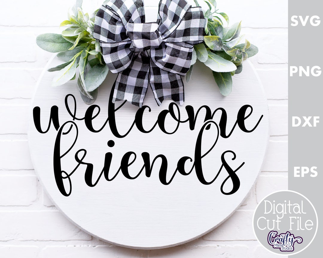 Welcome Friends Svg Friend Sign Svg Round Sign Svg Friend - Etsy