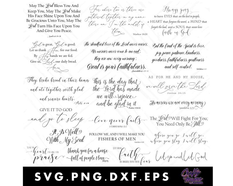May include: A digital download of 10 printable religious quotes in black text on a white background. The quotes include: "May the Lord bless you and keep you", "For where two or three are gathered together in my name, there am I in the midst of them", "Always pray to have eyes that see the best in people, a heart that forgives the worst, a mind that forgets the bad, and a soul that never loses faith in God", "God is great, God is good. Let us thank Him for our food. By His hands we are fed. Give us, Lord, our daily bread", "The steadfast love of the Lord never ceases. His mercies never come to an end; they are new every morning: Great is your faithfulness", "But the fruit of the Spirit is love, joy, peace, patience, kindness, goodness, faithfulness, gentleness and self-control", "They broke bread in their homes and ate together with glad and sincere hearts", "This is the day that the Lord has made we will rejoice and be glad in it", "As for me and my house, we will serve the Lord", "His mercies are new every morning", "Give it to God...and go to sleep...love never fails", "The Lord will fight for you; you need only be still", "It is well with my soul", "Follow me, and I will make you fishers of men", "Where you go I will go; where you stay I will stay", "Heart, make you praise", "Thank you for a house full of people I love", "Let your faith be bigger than your fear", "Let go and let God".