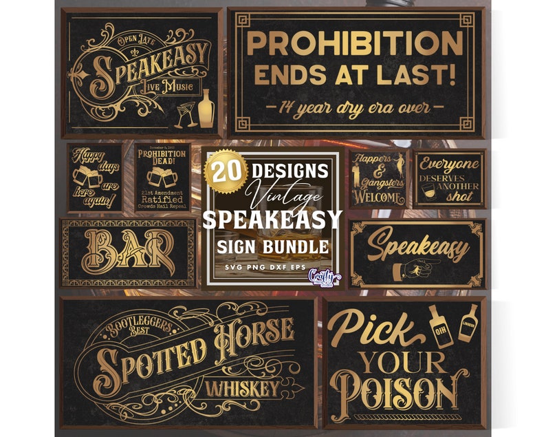 May include: A set of 20 vintage speakeasy sign designs in gold and black. The signs feature various phrases and images related to the prohibition era, such as "Speakeasy", "Prohibition Ends at Last", "Flappers & Gangsters Welcome", and "Everyone Deserves Another Shot".