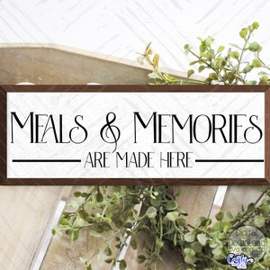 Meals And Memories Are Made Here Svg, Farmhouse Svg, Home Svg, Kitchen Sign Svg, Cricut Svg, Svg Files for Cricut, Digital Download, Png