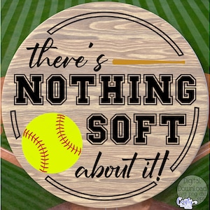 There&#39;s Nothing Soft About It Svg, Softball Svg, Softball Door Hanger, Softball Sign Svg, Door Sign Svg, Round Sign Svg, Softball Quotes Svg