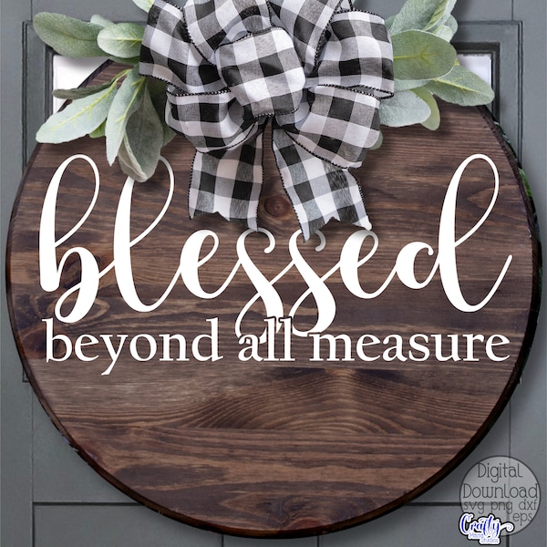 Blessed Beyond All Measure Svg, Farmhouse Svg, Christian Round Sign Svg, Religious Svg, Christian Svg, Inspirational Svg, Door Hanger Svg
